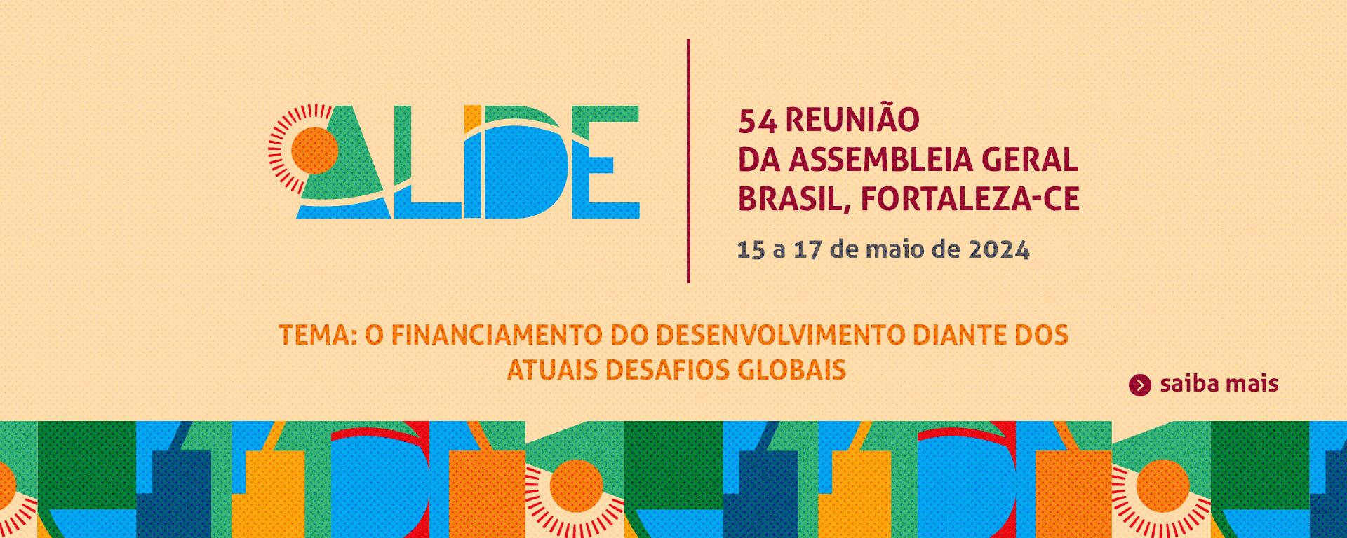 54 Reunião da Assembleia Geral. Brasil, Fortaleza - Ceará.
15 a 17 de maio de 2024.
Tema: Financiamento para o desenvolvimento diante aos desafio globais atuais.